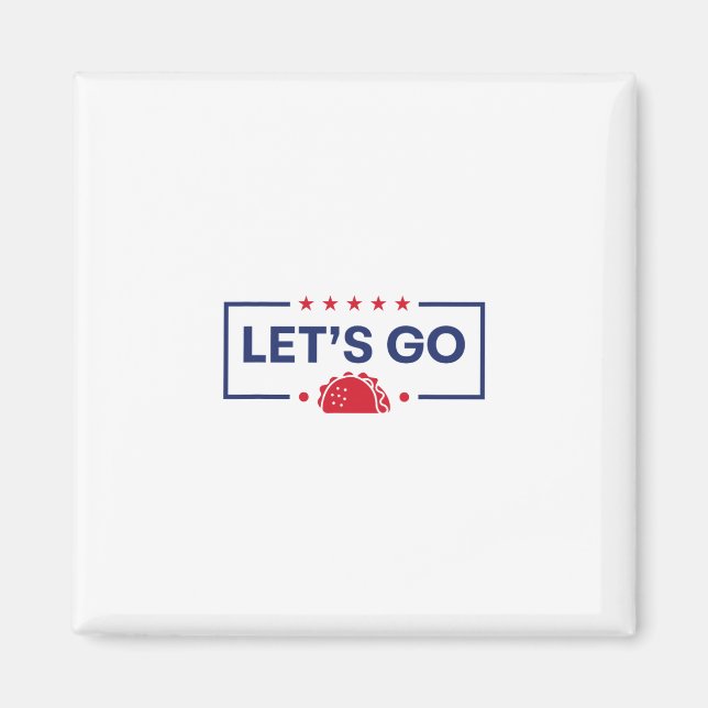 Let's Go Taco Funny Trump  Magnet (Front)