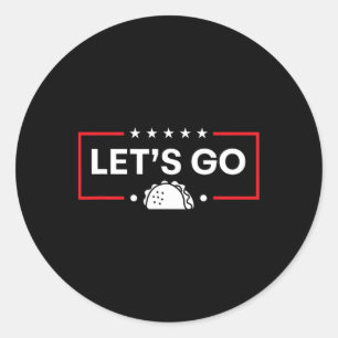 Let's Go Taco Funny Trump Taco Classic Round Sticker