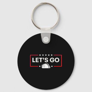 Let's Go Taco Funny Trump Taco  Key Ring