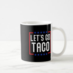 Let's Go Taco Funny Usa Patriotic Taco Lover  Coffee Mug