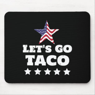 Let's Go Taco Funny Usa Political Humour Design Mouse Pad