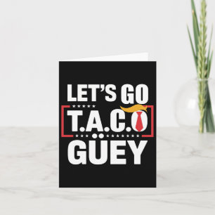 Let's Go Taco Güey Fun Anti Trump Political Protes Card