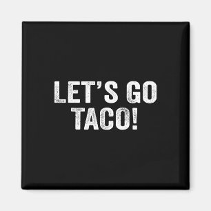 Let's Go Taco &#   Magnet