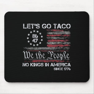 Let's Go Taco No Kings In America Since 1776 Ameri Mouse Pad