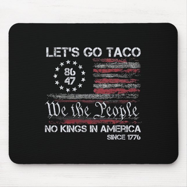 Let's Go Taco No Kings In America Since 1776 Ameri Mouse Pad (Front)