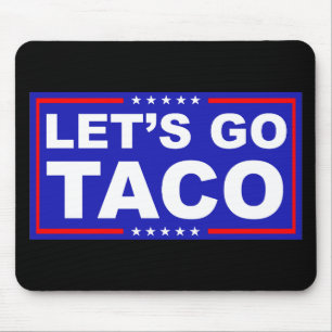 Let's Go Taco Political Humor Mouse Pad