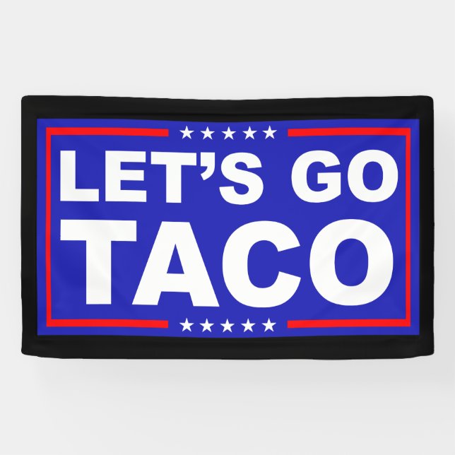 Let's Go Taco Political Humour Banner (Horizontal)