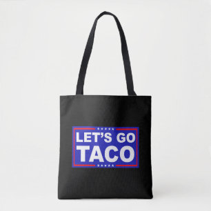 Let's Go Taco Political Humour Tote Bag