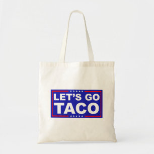 Let's Go Taco Political Humour Tote Bag