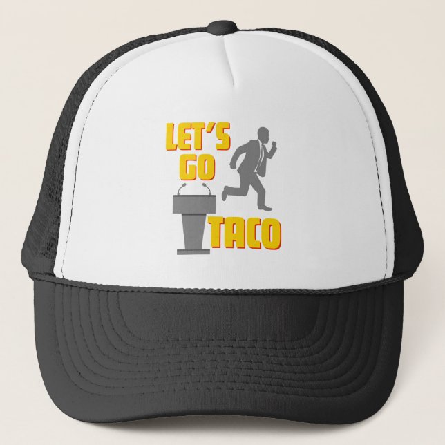 Let's Go TACO Political Parody Trucker Hat (Front)
