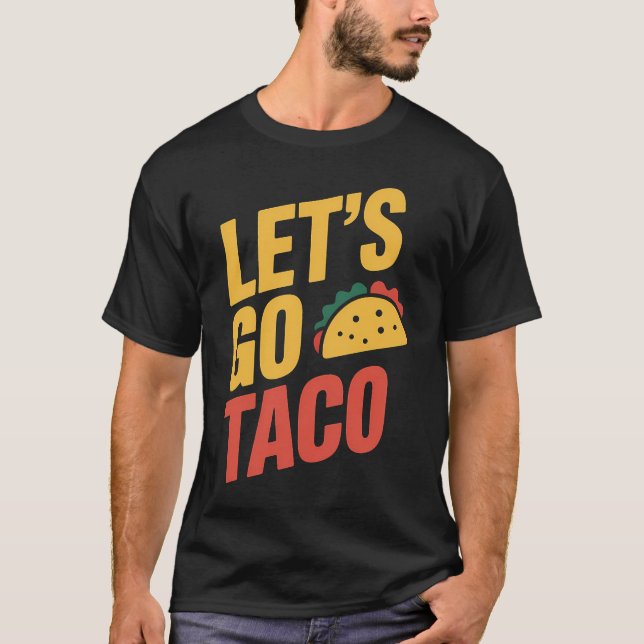 Let's Go TACO Political Satire T-Shirt (Front)
