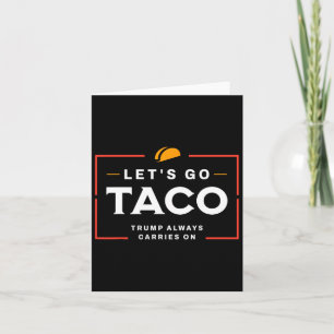 Let's Go Taco Pro Donald Trump Funny Card