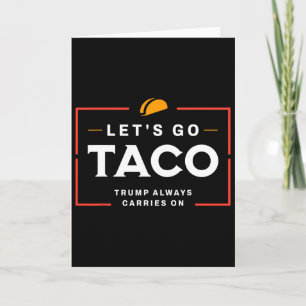 Let's Go Taco Pro Donald Trump Funny Card