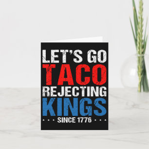 Let's Go Taco Rejecting Kings Since 1776 Retro 4th Card