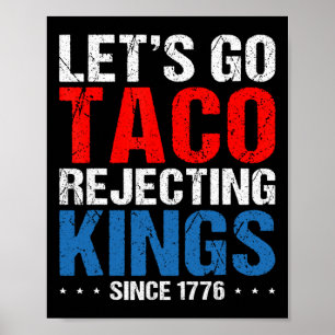 Let's Go Taco Rejecting Kings Since 1776 Retro 4th Poster