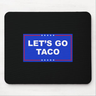 Let's Go Taco Shirt Funny Let's Go Taco 6 Mouse Pad