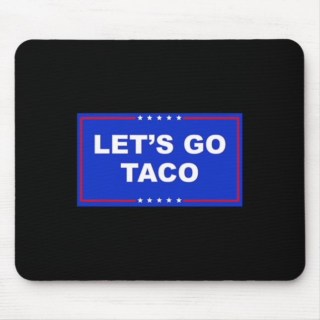 Let's Go Taco Shirt Funny Let's Go Taco 6  Mouse Pad (Front)
