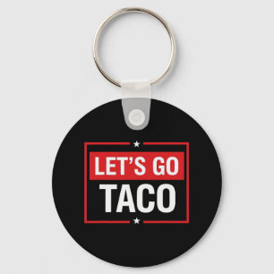 Let's Go Taco Shirt Funny Slogan Let's Go Taco 2 Key Ring
