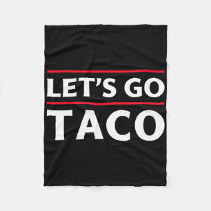 Let's Go Taco Shirt Funny Slogan Let's Go Taco 3 Fleece Blanket