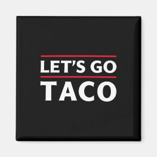 Let's Go Taco Shirt Funny Slogan Let's Go Taco 3 Magnet