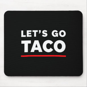 Let's Go Taco Shirt Funny Slogan Let's Go Taco 4 Mouse Pad
