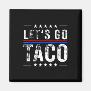 Let's Go Taco Shirt Funny Slogan Let's Go Taco 5 Magnet