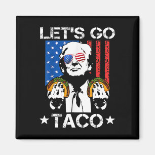 Let's Go Taco Shirt Funny Slogan Let's Go Taco 6 Magnet