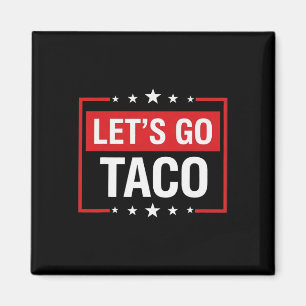 Let's Go Taco Shirt Funny Slogan Let's Go Taco Magnet