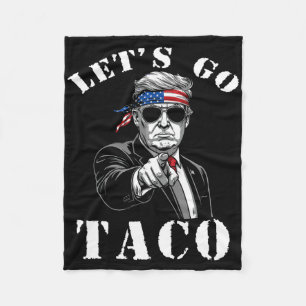 Let's Go Taco Shirt Funny Trump Always Chickens Ou Fleece Blanket