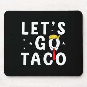 Let's Go Taco Shirt Funny Trump Always Chickens Ou Mouse Pad