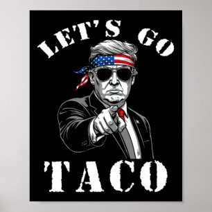 Let's Go Taco Shirt Funny Trump Always Chickens Ou Poster