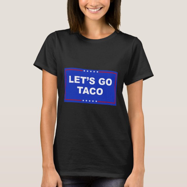 Let's Go Taco Shirt Let's Go Taco  (Front)