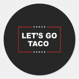 Let's Go Taco Shirt Let's Go Taco 10  Classic Round Sticker