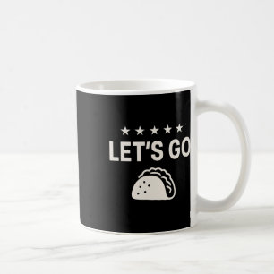 Let's Go Taco Shirt Let's Go Taco 15 Coffee Mug