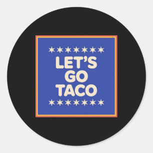 Let's Go Taco Shirt Let's Go Taco 18 Classic Round Sticker
