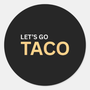 Let's Go Taco Shirt - Lets Go Taco 1 Classic Round Sticker