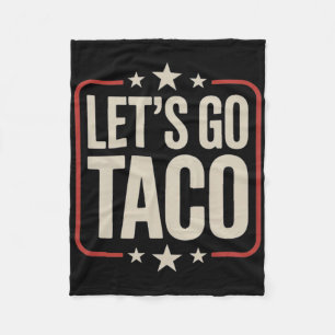 Let's Go Taco Shirt Let's Go Taco 29 Fleece Blanket