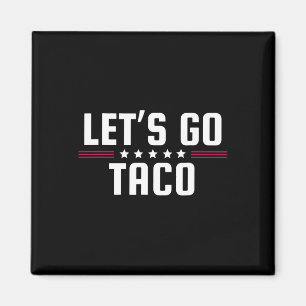 Let's Go Taco Shirt Let's Go Taco 32 Magnet