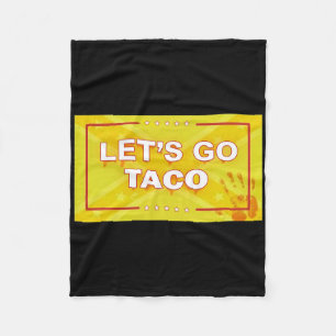 Let's Go Taco Shirt Let's Go Taco 33 Fleece Blanket