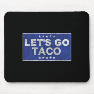 Let's Go Taco Shirt Let's Go Taco 35  Mouse Pad