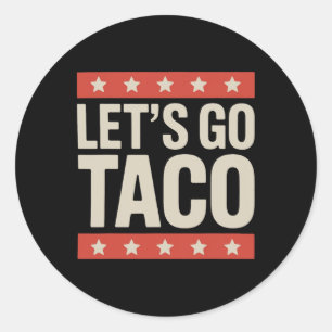 Let's Go Taco Shirt Let's Go Taco 36  Classic Round Sticker