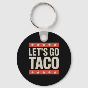 Let's Go Taco Shirt Let's Go Taco 36  Key Ring