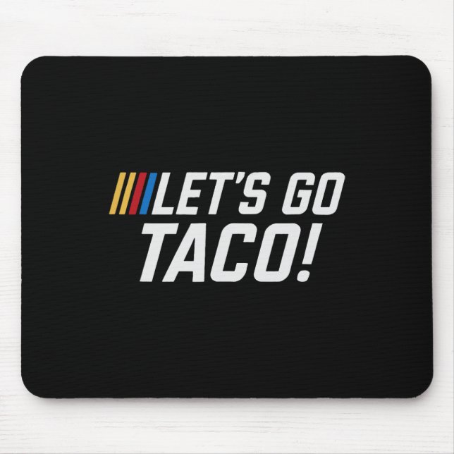 Let's Go Taco Shirt Let's Go Taco 38  Mouse Pad (Front)
