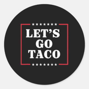 Let's Go Taco Shirt Let's Go Taco 42  Classic Round Sticker