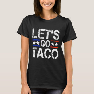 Let's Go Taco Shirt Let's Go Taco 44 