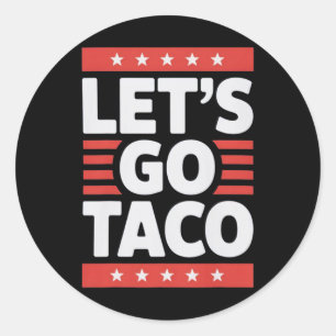 Let's Go Taco Shirt Let's Go Taco 45 Classic Round Sticker