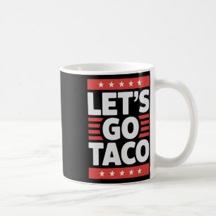Let's Go Taco Shirt Let's Go Taco 45 Coffee Mug