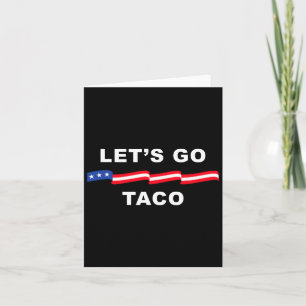 Let's Go Taco Shirt Let's Go Taco 4  Card