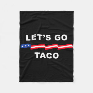 Let's Go Taco Shirt Let's Go Taco 4 Fleece Blanket