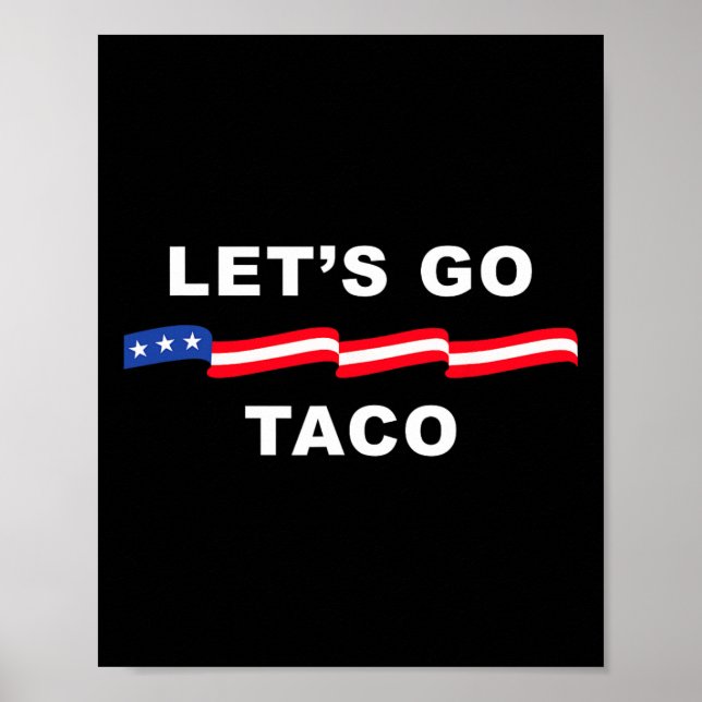 Let's Go Taco Shirt Let's Go Taco 4  Poster (Front)